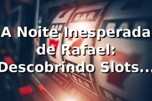 A Noite Inesperada de Rafael: Descobrindo Slots no Okbet